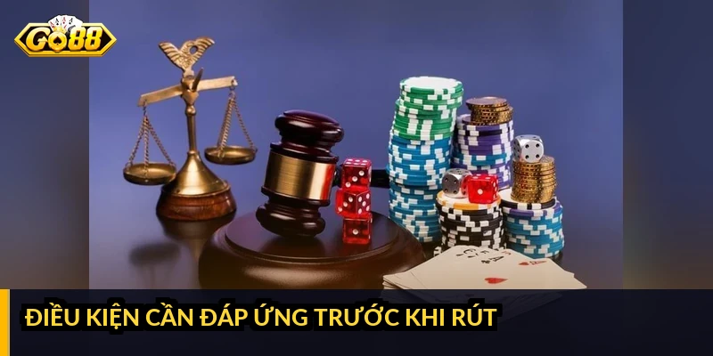 Điều kiện cần đáp ứng trước khi rút