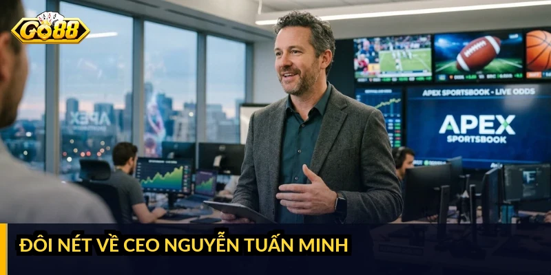CEO Nguyễn Tuấn Minh: người định hình hướng đi của GO88 Đôi nét về CEO Nguyễn Tuấn Minh