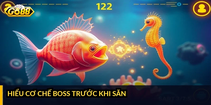 Hiểu cơ chế boss trước khi săn