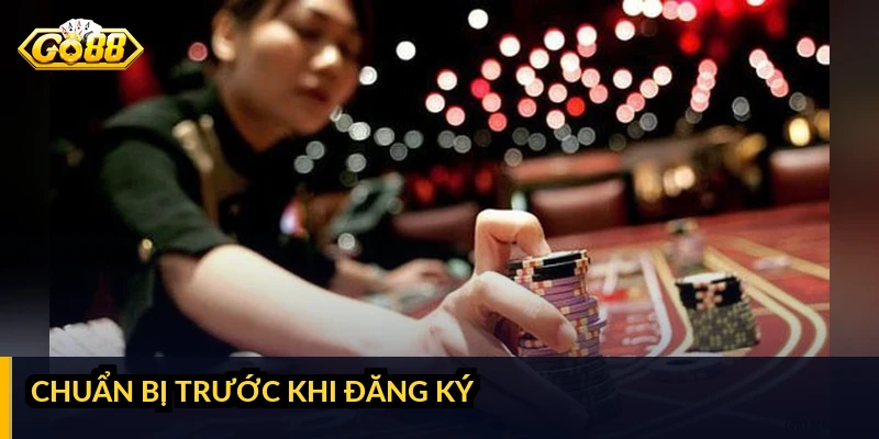 Chuẩn bị trước khi đăng ký