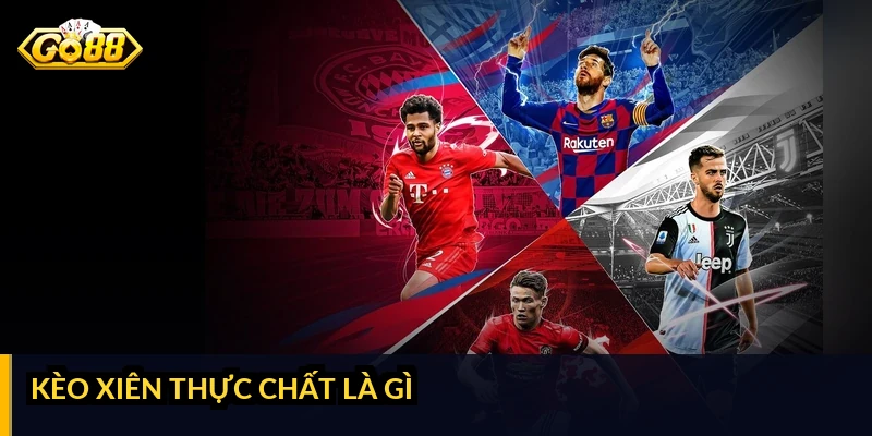 Kèo xiên thực chất là gì