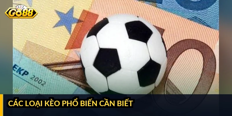 Các loại kèo phổ biến cần biết