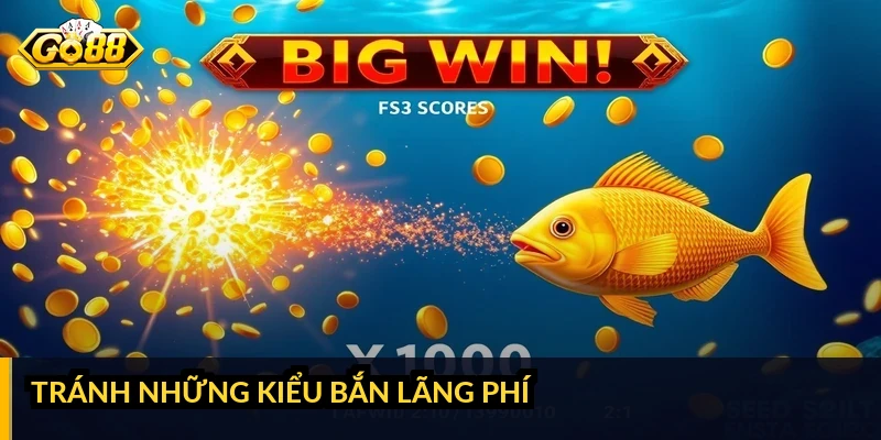 Cách bắn cá tiết kiệm đạn: tối ưu từng viên để chơi bền Tránh những kiểu bắn lãng phí