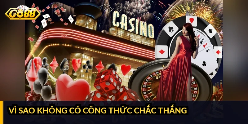Vì sao không có công thức chắc thắng