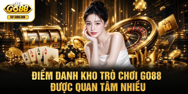 GO88 ⭐️ Link Vào GO 88 T8/2026 Chính Thức | Săn Ngay +88K Điểm danh kho trò chơi GO88 được quan tâm nhiều
